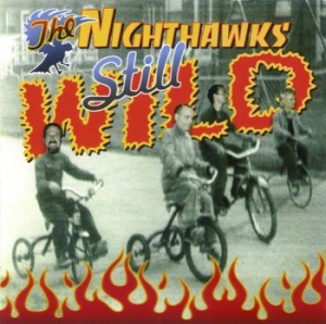 Nighthawks - Still Wild i gruppen CD / Blues,Jazz hos Bengans Skivbutik AB (1029298)