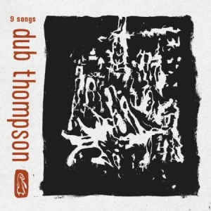Dub Thompson - 9 Songs i gruppen CD / Rock hos Bengans Skivbutik AB (1032189)