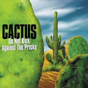 Cactus - Do Not Kick Against The Pricks! i gruppen CD / Rock hos Bengans Skivbutik AB (1032362)