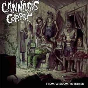 Cannabis Corpse - From Wisdom To Baked i gruppen CD / Hårdrock hos Bengans Skivbutik AB (1033257)