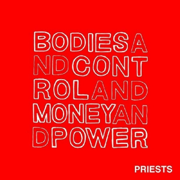 Priests - Bodies And Control And Money And Po i gruppen CD / Rock hos Bengans Skivbutik AB (1044925)