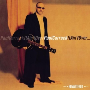 Carrack Paul - It Ain't Over  (Remastered) i gruppen CD / Pop hos Bengans Skivbutik AB (1045094)