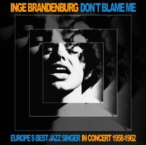 Brandenburg Inge - Don't Blame Me i gruppen CD / Jazz/Blues hos Bengans Skivbutik AB (1045146)