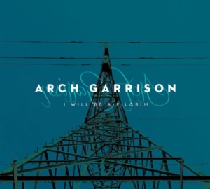 Garrison Arch - I Will Be A Pilgrim i gruppen CD / Pop hos Bengans Skivbutik AB (1045201)