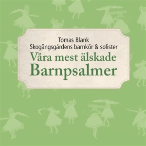 Blank Tomas Skogängsgårdens Barnkö - Våra Mest Älskade Barnpsalmer i gruppen CD / Film-Musikal hos Bengans Skivbutik AB (1046408)