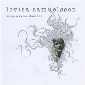 Lovisa Samuelsson - Main Magma Chamber i gruppen VI TIPSAR / Lagerrea / CD REA / CD POP hos Bengans Skivbutik AB (1046761)