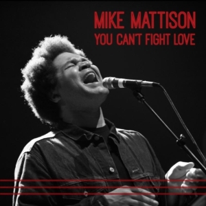 Mattison Mike - You Can't Fight Love i gruppen ÖVRIGT / Övrigt / aub hos Bengans Skivbutik AB (1049656)