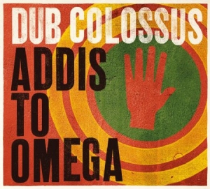 Dub Colossus - Addis To Omega i gruppen CD / Elektroniskt hos Bengans Skivbutik AB (1049790)