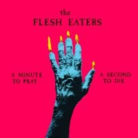 Flesh Eaters - A Minute To Pray A Second To Die i gruppen VINYL / Pop-Rock,Punk hos Bengans Skivbutik AB (1054371)