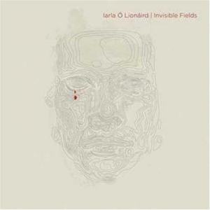 O'lionaird Iarla - Invisible Fields i gruppen CD / Elektroniskt hos Bengans Skivbutik AB (1054377)