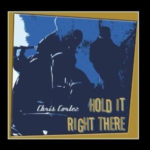 Cortez Chris - Hold It Right There i gruppen CD / Jazz/Blues hos Bengans Skivbutik AB (1057288)