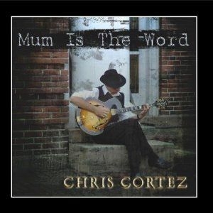 Cortez Chris - Mum Is The Word i gruppen CD / Jazz/Blues hos Bengans Skivbutik AB (1057289)