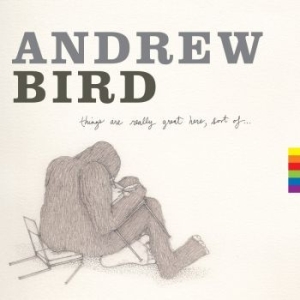 Bird Andrew - Things Are Really Great Here, Sort i gruppen VI TIPSAR / Lagerrea / CD REA / CD POP hos Bengans Skivbutik AB (1057331)