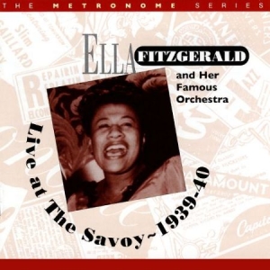 Fitzgerald Ella & Her Famous Orches - Live At The Savoy 1939-40 i gruppen CD / Jazz/Blues hos Bengans Skivbutik AB (1058507)