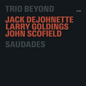 Trio Beyond (Dejohnette / Scofield - Saudades i gruppen CD / Jazz hos Bengans Skivbutik AB (1060422)