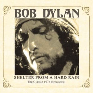Dylan Bob - Shelter From A Hard Rain (Live Fm B i gruppen Minishops / Bob Dylan hos Bengans Skivbutik AB (1093198)