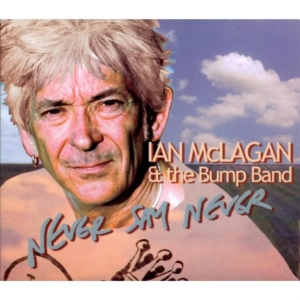 Mc Lagan Ian & The Bump Band - Never Say Never i gruppen ÖVRIGT / Övrigt / aub hos Bengans Skivbutik AB (1098365)