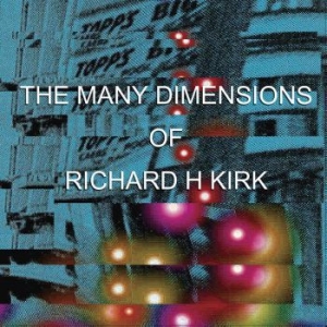 Richard H Kirk - Many Dimensions Of i gruppen CD / Pop hos Bengans Skivbutik AB (1099915)