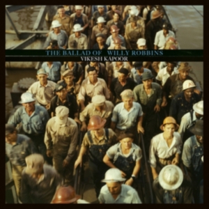Kapoor Vikesh - Ballad Of Willy Robbins i gruppen VINYL / Pop-Rock hos Bengans Skivbutik AB (1105430)