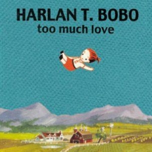 Harlan T. Bobo - Too Much Love i gruppen CD / Rock hos Bengans Skivbutik AB (1107846)