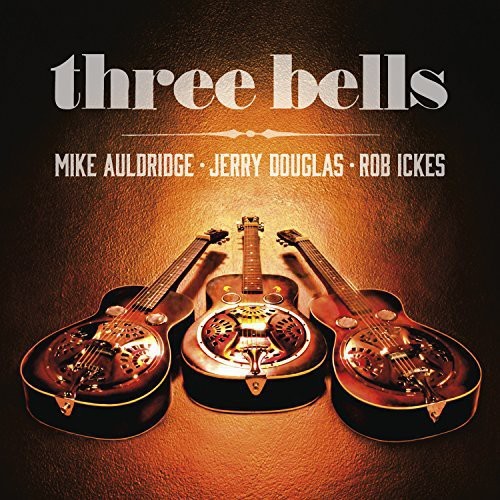 Ickes Rob/Douglas Jerry/Auldridge M - Three Bells i gruppen CD / Country hos Bengans Skivbutik AB (1110968)