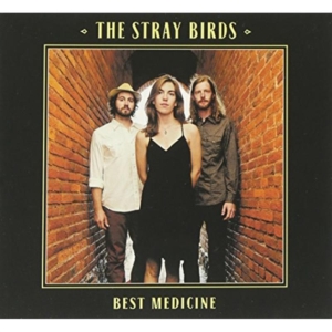 Stray Birds - Best Medicine i gruppen VI TIPSAR / Klassiska lablar / YepRoc / CD hos Bengans Skivbutik AB (1114391)