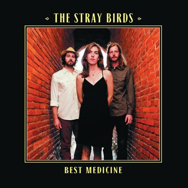 Stray Birds The - Best Medicine i gruppen VI TIPSAR / Klassiska lablar / YepRoc / CD hos Bengans Skivbutik AB (1114391)