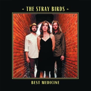 Stray Birds - Best Medicine i gruppen VI TIPSAR / Klassiska lablar / YepRoc / Vinyl hos Bengans Skivbutik AB (1114392)