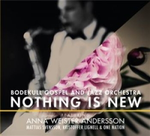 Bodekull Gospel & Jazz Orchestra - Nothing Is New i gruppen Externt_Lager / Naxoslager hos Bengans Skivbutik AB (1115835)