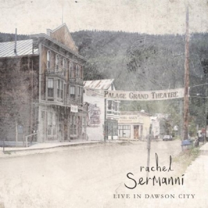 Sermanni Rachel - Live In Dawson City i gruppen CD / Pop hos Bengans Skivbutik AB (1125500)