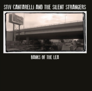 Cantarelli Stiv & The Silent Strang - Banks Of The Lea i gruppen CD / Rock hos Bengans Skivbutik AB (1125619)