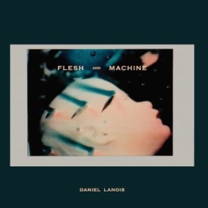 Daniel Lanois - Flesh And Machine i gruppen CD / Pop-Rock hos Bengans Skivbutik AB (1126367)