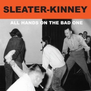 Sleater-kinney - All Hands On The Bad One i gruppen CD / Rock hos Bengans Skivbutik AB (1126953)
