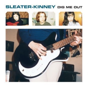 Sleater-Kinney - Dig Me Out i gruppen CD / Pop-Rock,Punk hos Bengans Skivbutik AB (1126955)