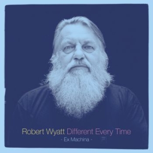 Robert Wyatt - Different Every Time i gruppen CD / Pop-Rock hos Bengans Skivbutik AB (1129367)