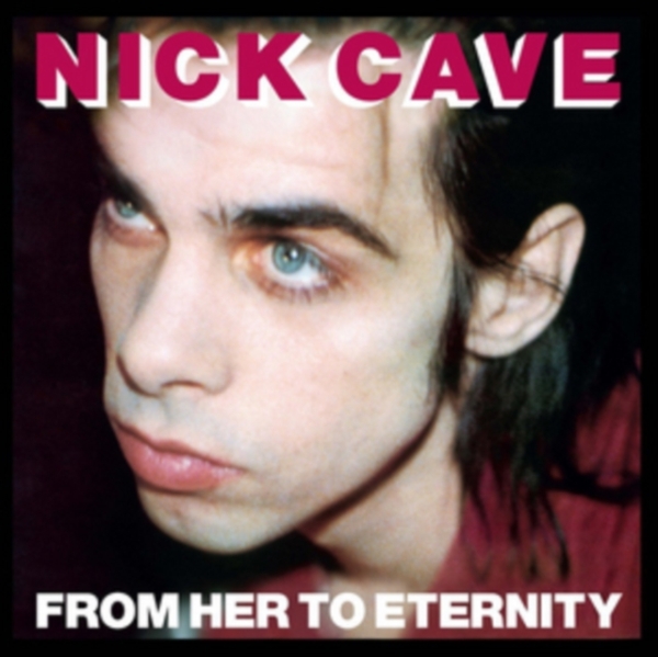 Nick Cave & The Bad Seeds - From Her To Eternity i gruppen VI TIPSAR / Way Out West 2026 hos Bengans Skivbutik AB (1131207)