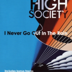 High Society - I Never Go Out In The Rain i gruppen CD / Pop-Rock hos Bengans Skivbutik AB (1131486)