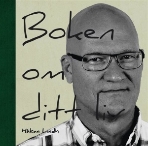 Lindh Håkan - Boken Om Ditt Liv i gruppen Externt_Lager / Naxoslager hos Bengans Skivbutik AB (1134291)