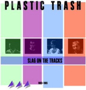 Plastic Trash - Slag On The Tracks 1983-1985 i gruppen CD / Pop-Rock hos Bengans Skivbutik AB (1136944)