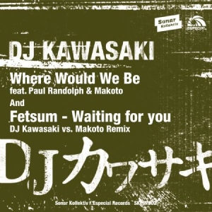 Dj Kawasaki - Where Would We Be Feat. Paul Randol i gruppen VINYL / Dans/Techno hos Bengans Skivbutik AB (1145927)