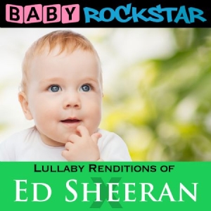 Baby Rockstar - Lullaby Renditions Of Ed Sheeran: X i gruppen CD / Pop hos Bengans Skivbutik AB (1145932)
