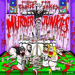 Murder Junkies - Killing For Christ Sakes i gruppen CD / Rock hos Bengans Skivbutik AB (1145980)