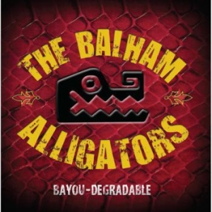 Balham Alligators - Bayou-Degradable i gruppen CD / Rock hos Bengans Skivbutik AB (1145995)