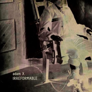 Adam X - Irreformable i gruppen VINYL / Dans/Techno hos Bengans Skivbutik AB (1146032)