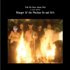 Margot & The Nuiclear So And So's - Tell Me More About Evil (Lp+Dvd) i gruppen VINYL / Rock hos Bengans Skivbutik AB (1146734)