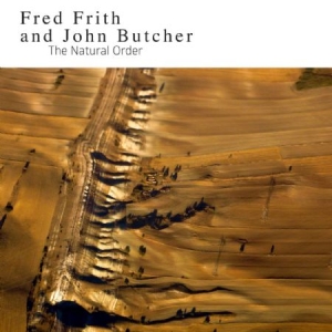 Frith Fred & John Butcher - Natural Order i gruppen CD / Pop-Rock hos Bengans Skivbutik AB (1146752)