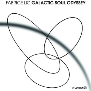 Fabrice Lig - Galactic Soul Odyssey i gruppen CD / Dans/Techno hos Bengans Skivbutik AB (1146758)