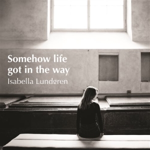 Lundgren Isabella - Somehow Life Got In The Way i gruppen CD / Jazz hos Bengans Skivbutik AB (1147121)
