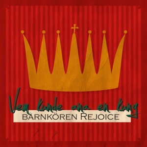 Barnkören Rejoice - Vem Kunde Ana En Kung i gruppen Externt_Lager / Naxoslager hos Bengans Skivbutik AB (1151337)