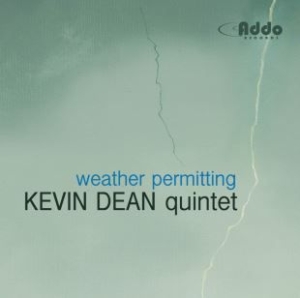 Kevin Dean Quintet - Weather Permitting i gruppen CD / Jazz/Blues hos Bengans Skivbutik AB (1151534)